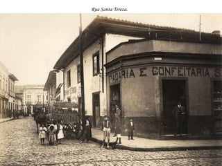 Rua Santa Tereza.   