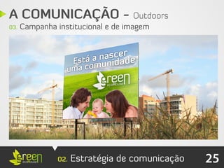 A COMUNICAÇÃO - Outdoors
03.   Campanha institucional e de imagem




               02.   Estratégia de comunicação   25
 