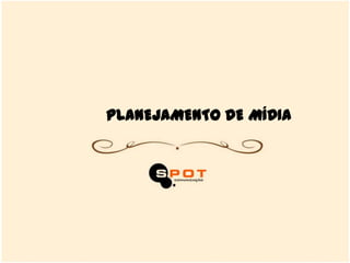PLANEJAMENTO DE MÍDIA
 
