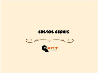 CUSTOS GERAIS
 