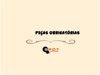 PEÇAS OBRIGATÓRIAS
 