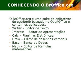 CONHECENDO O BrOffice.org 
