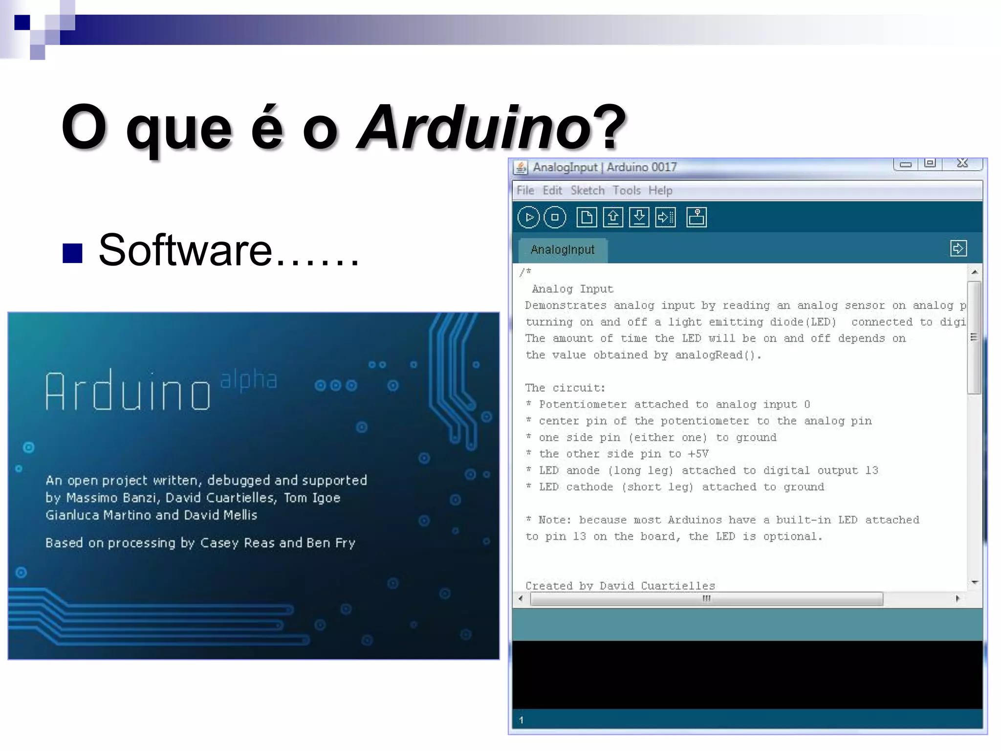 O que é o Arduino?
 Software……
 