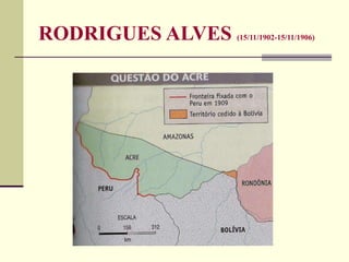 RODRIGUES ALVES (15/11/1902-15/11/1906)
 