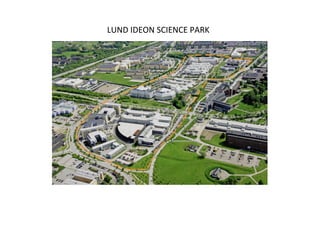 LUND	
  IDEON	
  SCIENCE	
  PARK	
  	
  
 