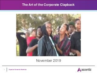 Organize. Humanize. Maximize.
1
The Art of the Corporate Clapback
November 2019
 