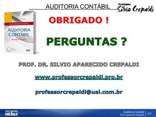 AUDITORIA CONTÁBIL
Auditoria Contábil
Silvio Aparecido Crepaldi
147
OBRIGADO !
 