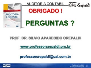 AUDITORIA CONTÁBIL
Auditoria Contábil
Silvio Aparecido Crepaldi
220
OBRIGADO !
 