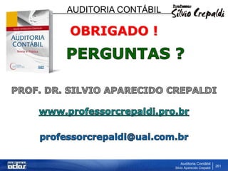 AUDITORIA CONTÁBIL
Auditoria Contábil
Silvio Aparecido Crepaldi
261
OBRIGADO !
 