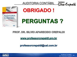 AUDITORIA CONTÁBIL
Auditoria Contábil
Silvio Aparecido Crepaldi
30
OBRIGADO !
 