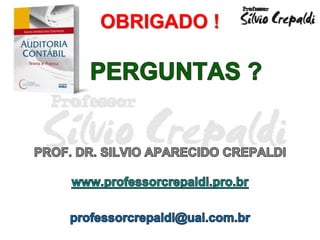 AUDITORIA CONTÁBIL
Auditoria Contábil
Silvio Aparecido Crepaldi
373
OBRIGADO !
 