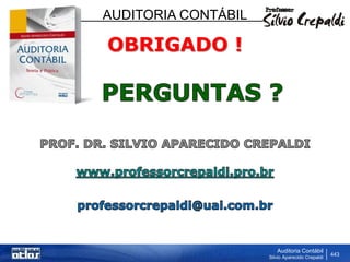 AUDITORIA CONTÁBIL
Auditoria Contábil
Silvio Aparecido Crepaldi
443
OBRIGADO !
 