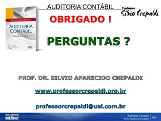 AUDITORIA CONTÁBIL
Auditoria Contábil
Silvio Aparecido Crepaldi
456
OBRIGADO !
 