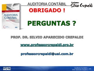 AUDITORIA CONTÁBIL
Auditoria Contábil
Silvio Aparecido Crepaldi
475
OBRIGADO !
 