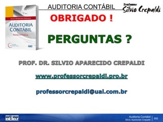 AUDITORIA CONTÁBIL
Auditoria Contábil
Silvio Aparecido Crepaldi
500
OBRIGADO !
 
