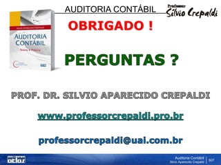 AUDITORIA CONTÁBIL
Auditoria Contábil
Silvio Aparecido Crepaldi
507
OBRIGADO !
 