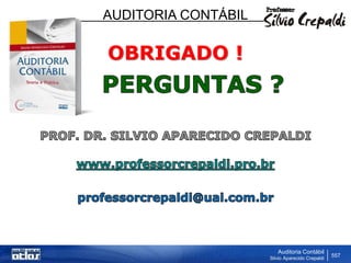 AUDITORIA CONTÁBIL
Auditoria Contábil
Silvio Aparecido Crepaldi
557
OBRIGADO !
 