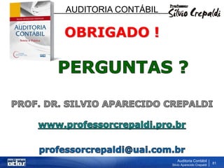 AUDITORIA CONTÁBIL
Auditoria Contábil
Silvio Aparecido Crepaldi
81
OBRIGADO !
 