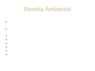 Receita Ambiental
AS RECEITAS AMBIENTAIS DECORREM DE:
• “- prestação de serviços especializados em gestão
  ambiental;
• - venda de produtos elaborados de sobras de insumos
  do processo produtivo;
• - venda de produtos reciclados;
• - receita de aproveitamento de gases e calor;
• - redução do consumo de matérias-primas;
• - redução do consumo de energia;
• - redução do consumo de água;
• - participação no faturamento total da empresa que se
  reconhece como sendo devida a sua atuação
  responsável com o meio ambiente.”
 