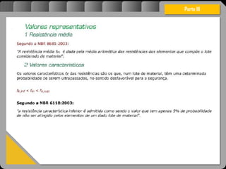 Atravésdoprojetoestruturalessasforçassãoimpedidasdeatingirumaconcentraçãodestrutivae
sãomantidasemcontrole.
Parte III
 