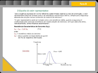 Atravésdoprojetoestruturalessasforçassãoimpedidasdeatingirumaconcentraçãodestrutivae
sãomantidasemcontrole.
Parte III
 