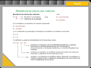 Atravésdoprojetoestruturalessasforçassãoimpedidasdeatingirumaconcentraçãodestrutivae
sãomantidasemcontrole.
Parte III
 