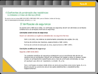 Atravésdoprojetoestruturalessasforçassãoimpedidasdeatingirumaconcentraçãodestrutivae
sãomantidasemcontrole.
Parte III
 