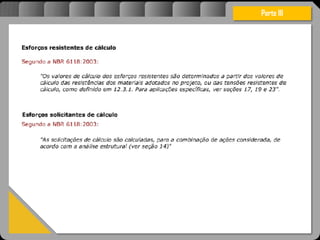 Atravésdoprojetoestruturalessasforçassãoimpedidasdeatingirumaconcentraçãodestrutivae
sãomantidasemcontrole.
Parte III
 