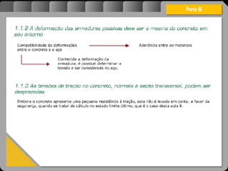 Atravésdoprojetoestruturalessasforçassãoimpedidasdeatingirumaconcentraçãodestrutivae
sãomantidasemcontrole.
Parte III
 
