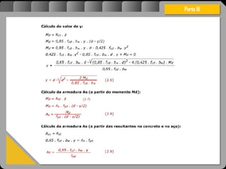 Atravésdoprojetoestruturalessasforçassãoimpedidasdeatingirumaconcentraçãodestrutivae
sãomantidasemcontrole.
Parte III
 