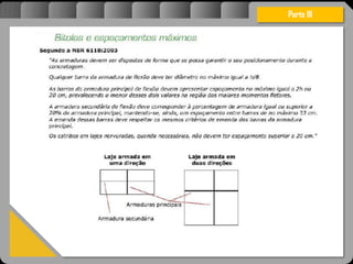 Atravésdoprojetoestruturalessasforçassãoimpedidasdeatingirumaconcentraçãodestrutivae
sãomantidasemcontrole.
Parte III
 