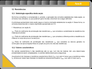 Atravésdoprojetoestruturalessasforçassãoimpedidasdeatingirumaconcentraçãodestrutivae
sãomantidasemcontrole.
Parte III
 