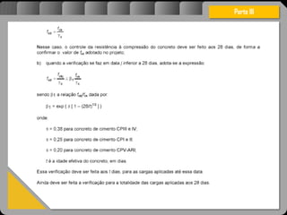 Atravésdoprojetoestruturalessasforçassãoimpedidasdeatingirumaconcentraçãodestrutivae
sãomantidasemcontrole.
Parte III
 