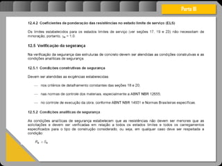Atravésdoprojetoestruturalessasforçassãoimpedidasdeatingirumaconcentraçãodestrutivae
sãomantidasemcontrole.
Parte III
 