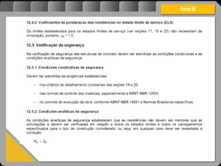 Atravésdoprojetoestruturalessasforçassãoimpedidasdeatingirumaconcentraçãodestrutivae
sãomantidasemcontrole.
Parte III
 