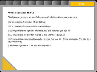 Atravésdoprojetoestruturalessasforçassãoimpedidasdeatingirumaconcentraçãodestrutivae
sãomantidasemcontrole.
Parte II
 