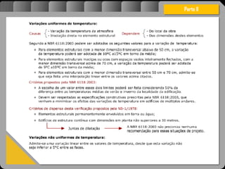 Atravésdoprojetoestruturalessasforçassãoimpedidasdeatingirumaconcentraçãodestrutivae
sãomantidasemcontrole.
Parte II
 