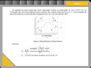 Atravésdoprojetoestruturalessasforçassãoimpedidasdeatingirumaconcentrodestrutivaesão
mantidasemcontrole.
Parte II
 