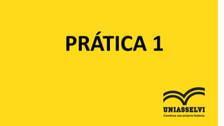 PRÁTICA 1
 