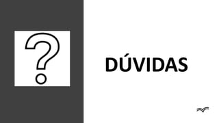 DÚVIDAS
 