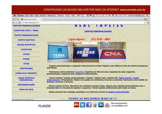 CONSTRUINDO UM MUNDO MELHOR POR MEIO DA INTERNET: www.conrado.com.br




                                               @conradoadolpho
PLANOB                                         conrado@8ps.com
 