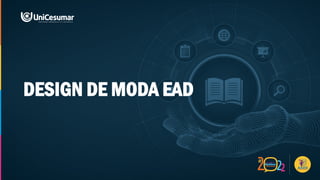 DESIGN DE MODA EAD
 