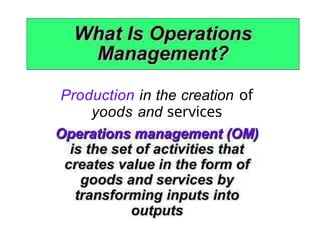 Production in the creation of
yoods and services
 