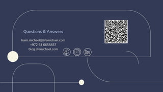 THANKS
Questions & Answers
haim.michael@lifemichael.com
+972 54 6655837
blog.lifemichael.com
e
 