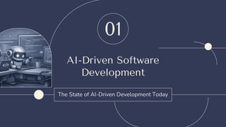 AI-Driven Software
Development
The State of AI-Driven Development Today
01
 