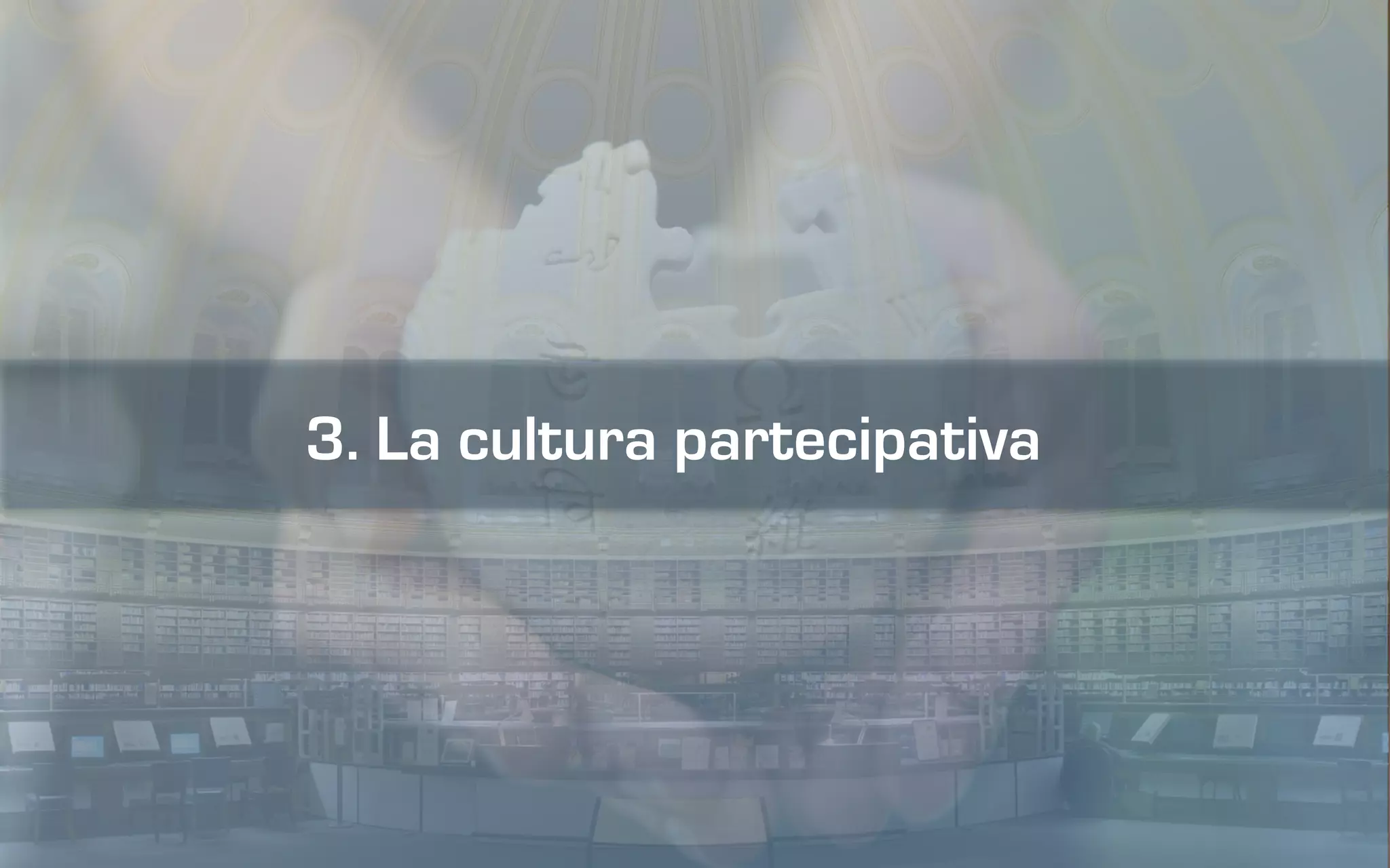 3. La cultura partecipativa
 