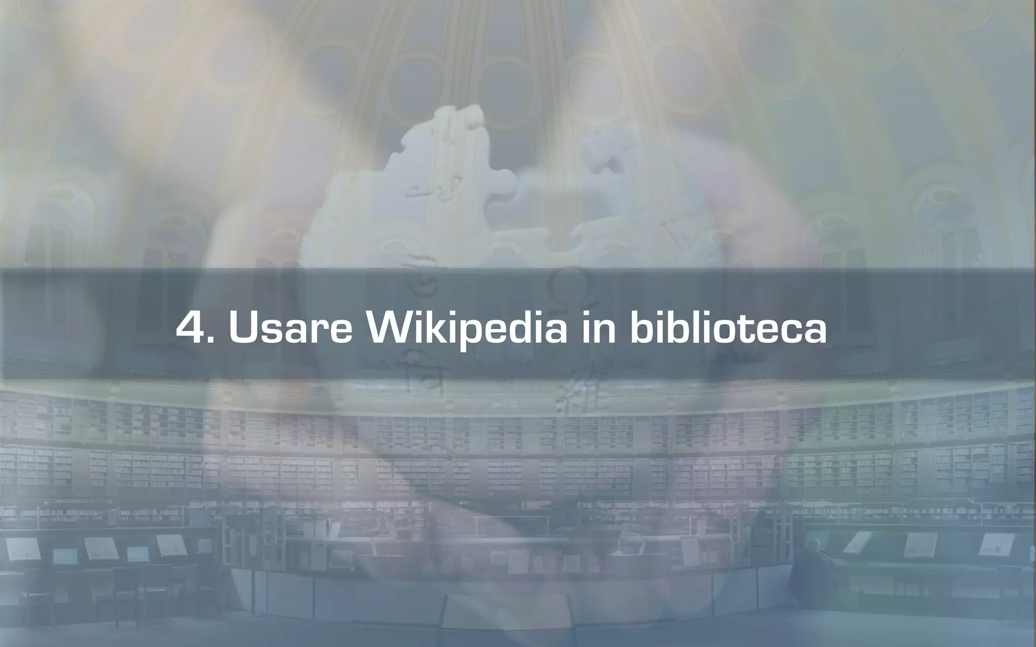 4. Usare Wikipedia in biblioteca
 
