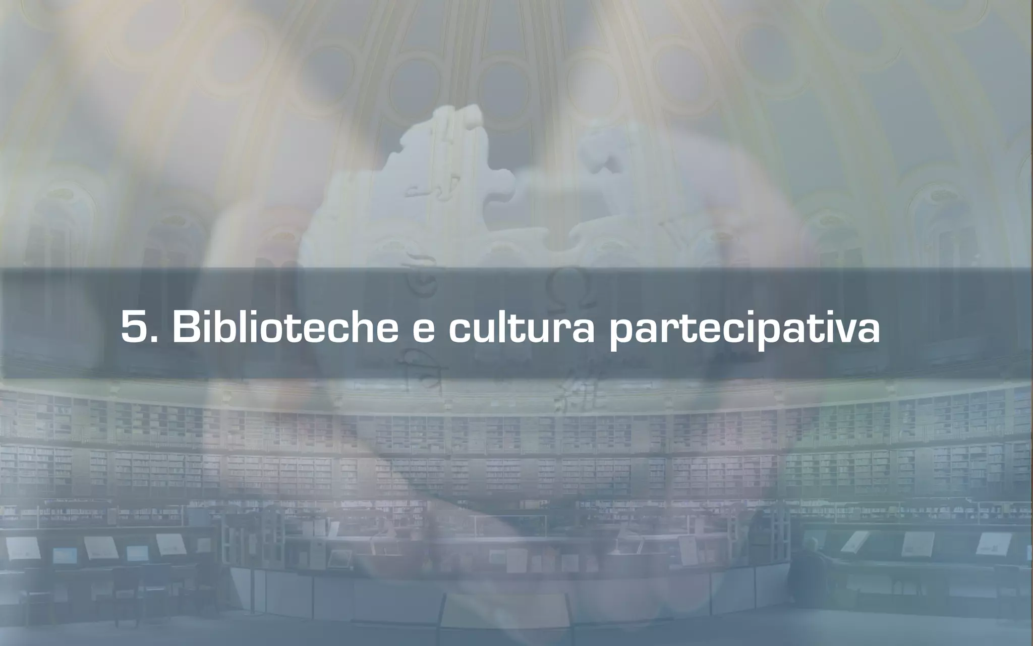 5. Biblioteche e cultura partecipativa
 