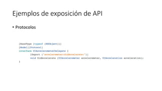 Ejemplos de exposición de API
• Protocolos
 