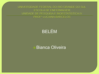 BELÉM 
Bianca Oliveira 
 